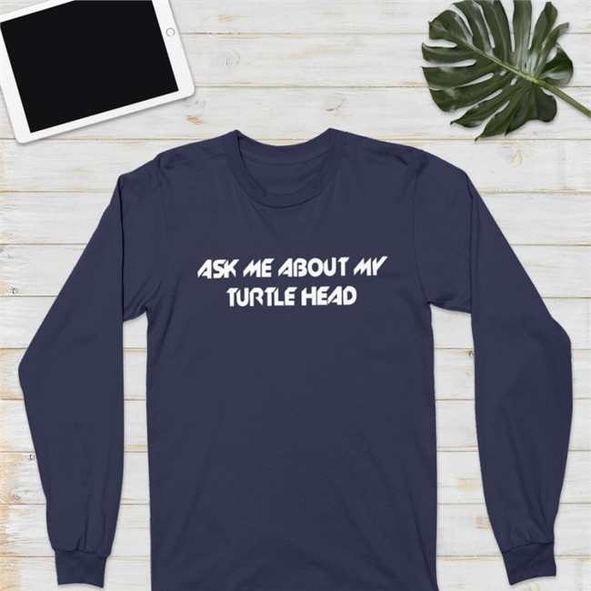 Ask Me About My Turtle Head Hoodie Shirts That Go Hard Ask Me About My Turtle Head T-Shirts Shirts That Go Hard