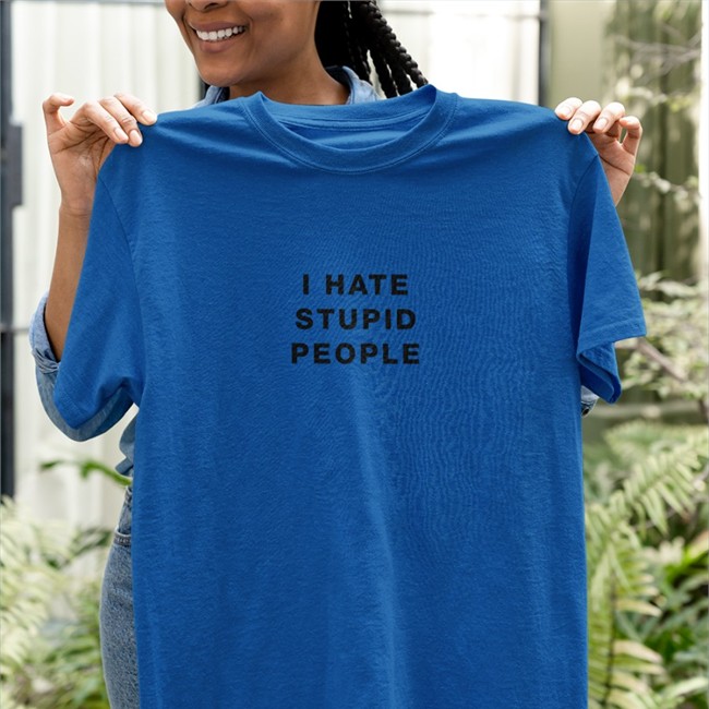I Hate Stupid People Tee Shirt Susu