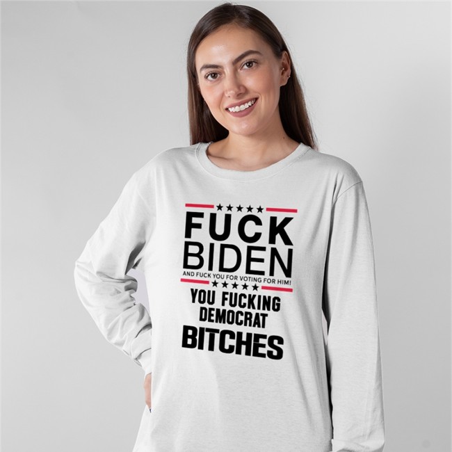 Matt Jones Fuck Biden And Fuck You For Voting For Him You Fucking Democrat Bitches Sweatshirts Kentucky