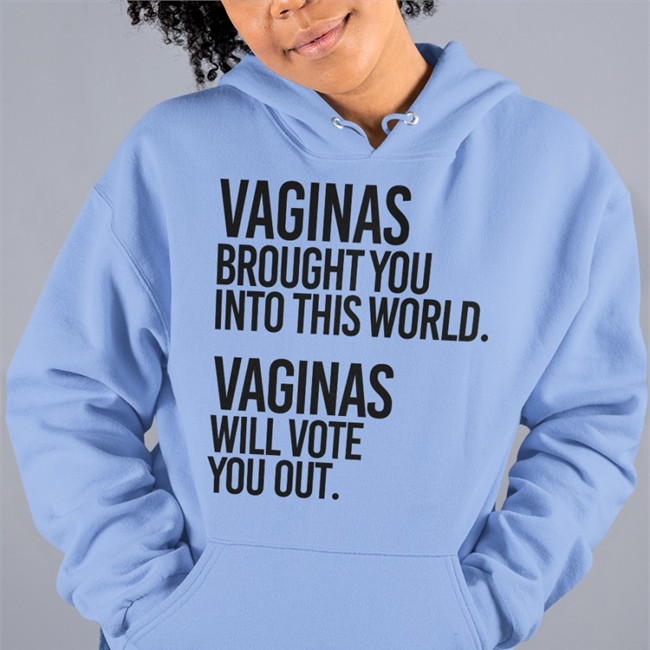 Vaginas Brought You Into This World Vaginas Will Vote You Out Tee Andreamcmanus3