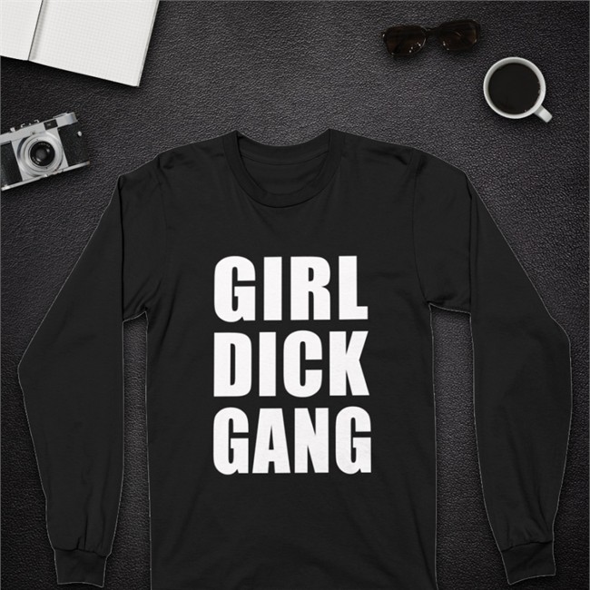 Girl Dick Gang Sweatshirt Girl Dick Gang T Shirt Scare Scaradorable