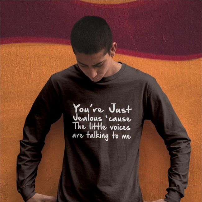You're Just Jealous' Cause The Little Voices Are Talking To Me T-Shirt You're Just Jealous' Cause The Little Voices Are Talking To Me T Shirt