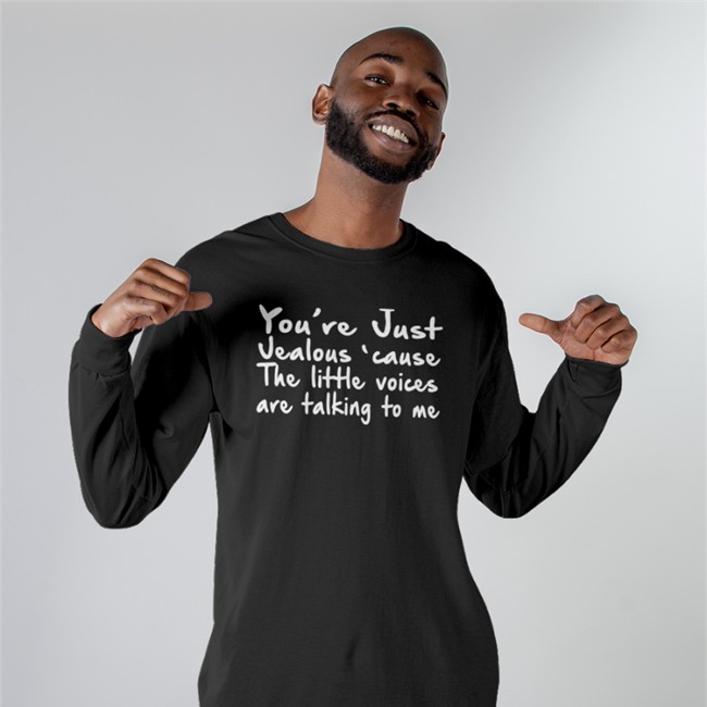 You're Just Jealous' Cause The Little Voices Are Talking To Me T-Shirt You're Just Jealous' Cause The Little Voices Are Talking To Me Sweatshirt Weird Thrift Store Shirts