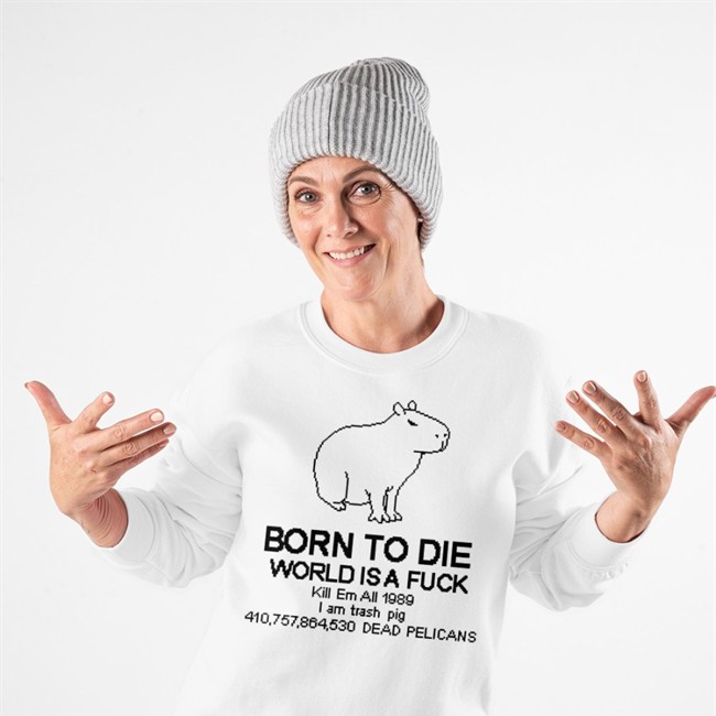 Born To Die World Is A Fuck Shirt
