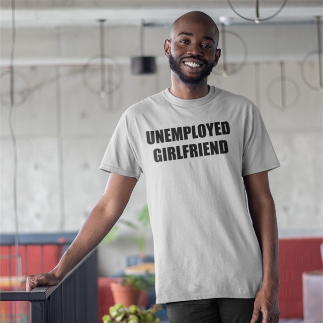 Stardripiv Unemployed Girlfriend Shirt Giagotchi