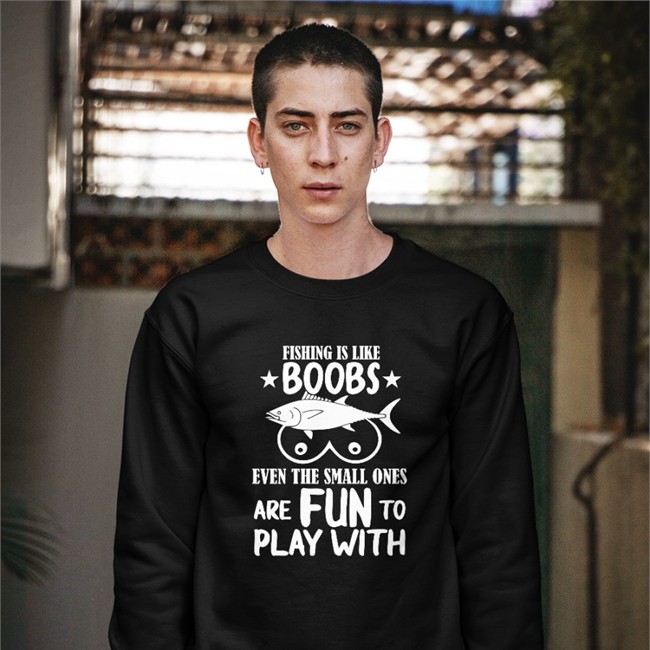 Fishing Is Like Boobs Even The Small Ones Are Fun To Play With T Shirt