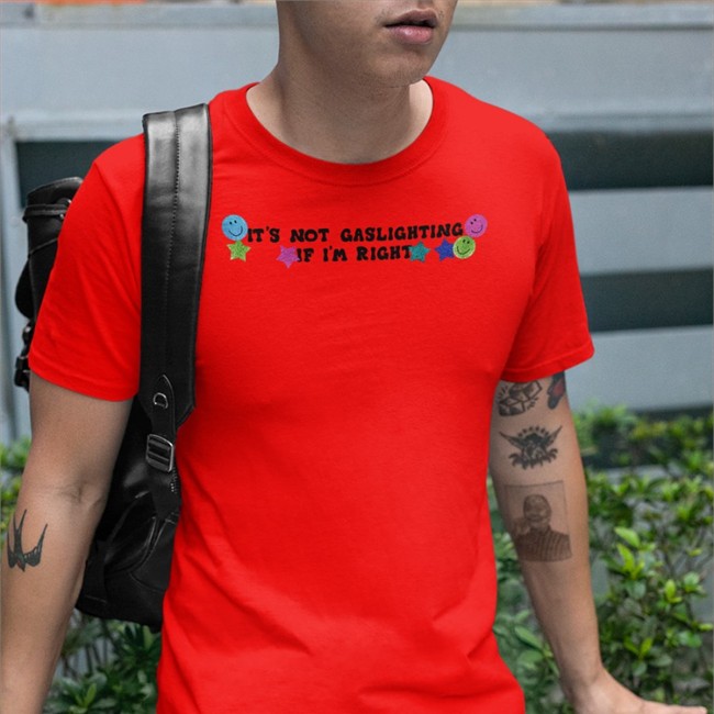 It's Not Gaslighting If I'm Right Sweatshirt Lucca International Merch Shirts That Go Hard