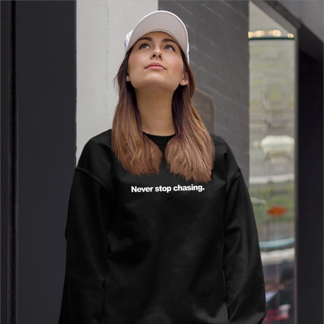 Never Stop Chasing Hoodie