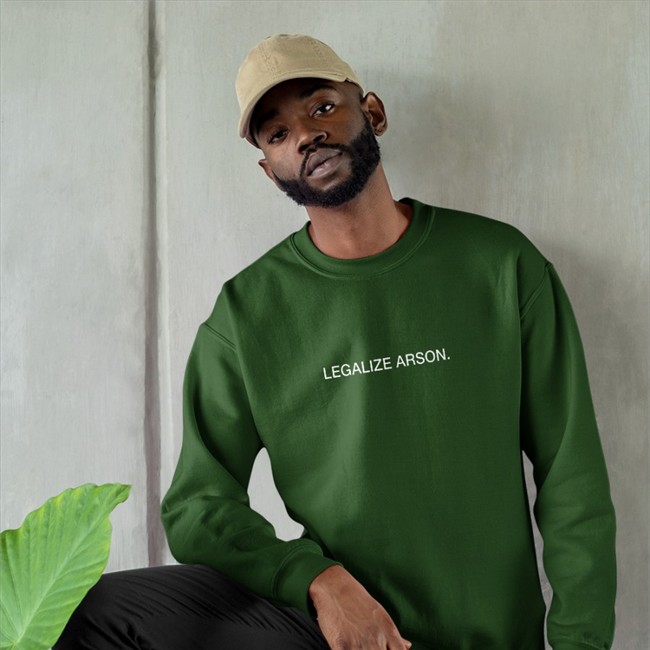 Shirts That Go Merch Hard Legalize Arson Shirts
