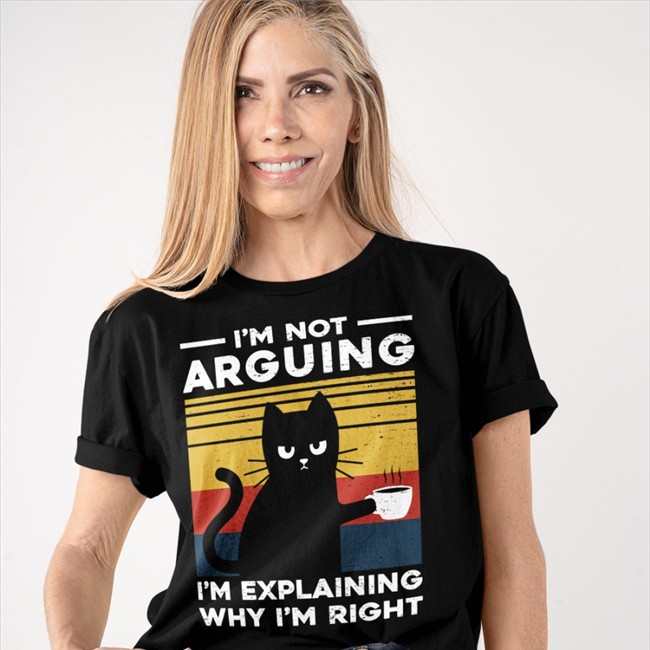 TG22110 I'm Not Arguing Im Explaining Why I'm Right Sweatshirt TG22110 I'm Not Arguing Im Explaining Why I'm Right Shirt