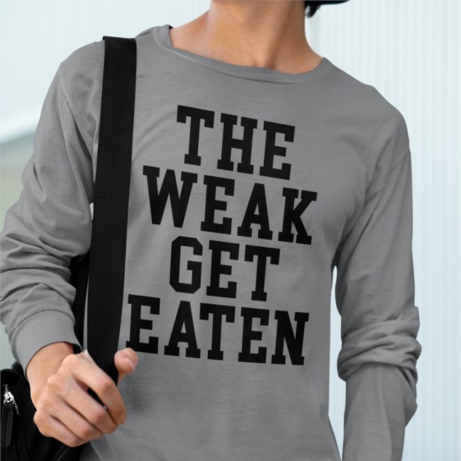 Emy3417 Sport Grey The Weak Get Eaten Shirt
