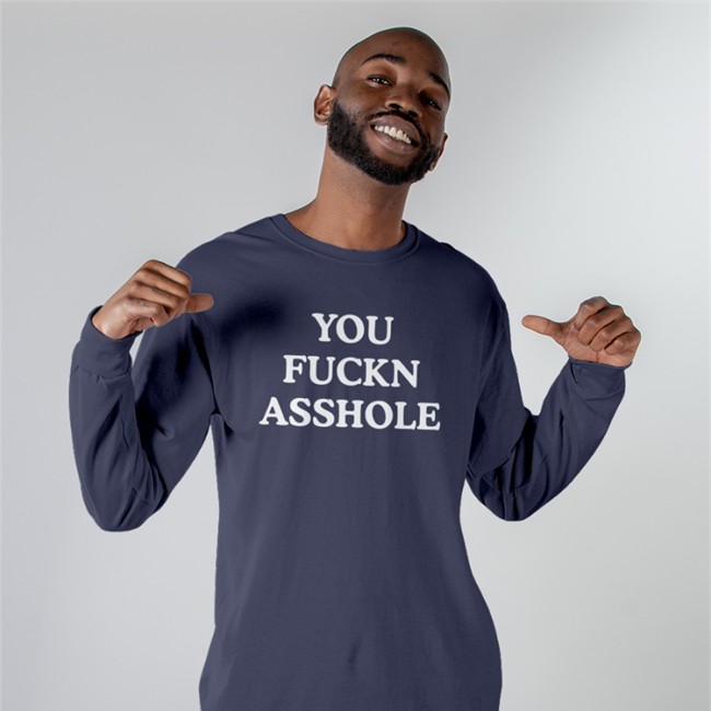 You Fuckn Asshole Tee Shirt Poorly Translated Shirts You Fuckn Asshole Long Sleeve Tee Shirt Poorly Translated Shirts