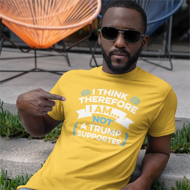 I Think Therefore I Am Not A Trump Supporter Tee