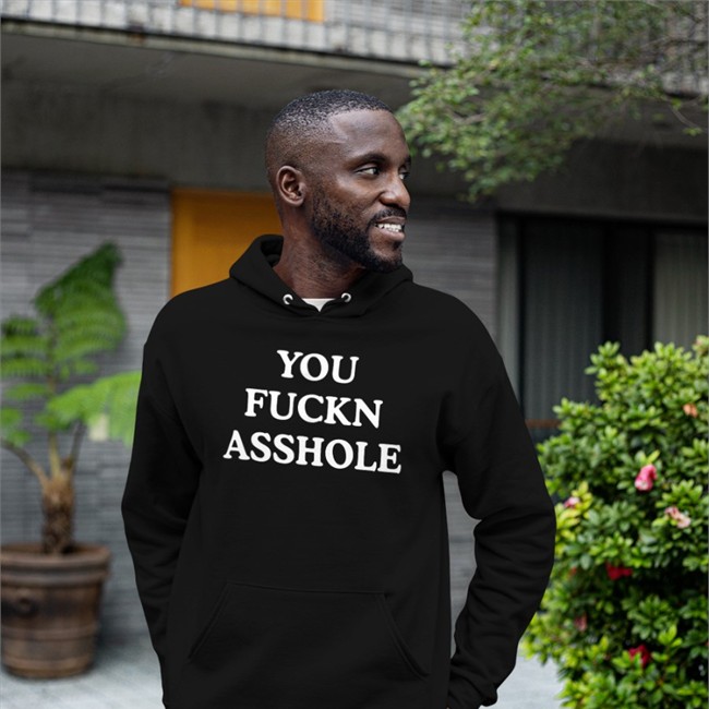 You Fuckn Asshole Sweatshirt Poorly Translated Shirts