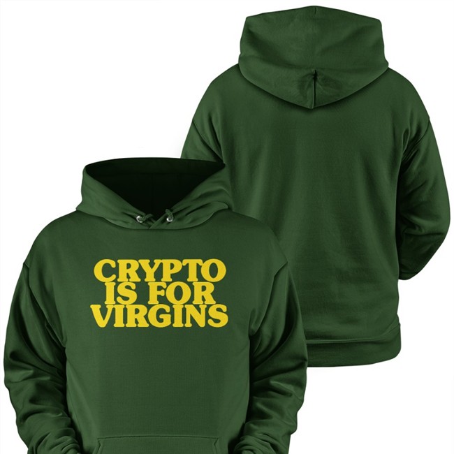 Crypto Is For Virgins Sweatshirt Shirts That Go Hard