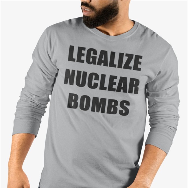 Legalize Nuclear Bombs T Shirt Nukeware Store Merch