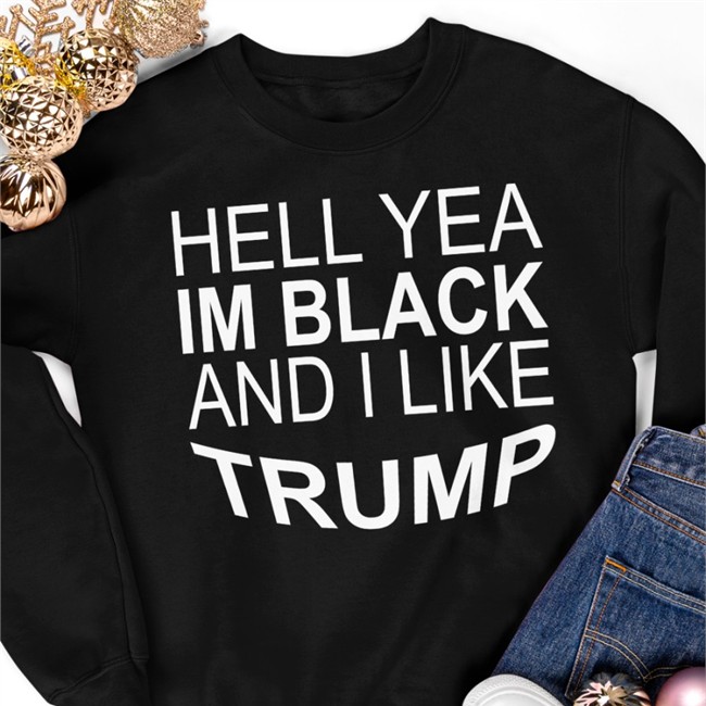 Yeah I’M Black And I Like Trump Hoodie