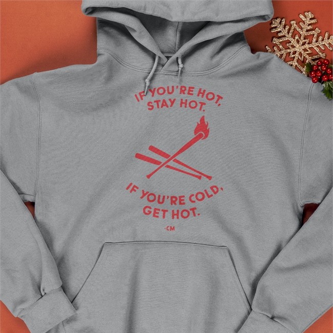 If You're Hot Stay Hot If You're Cold Get Hot Tee Charlie Manuel Rip Medical Debt
