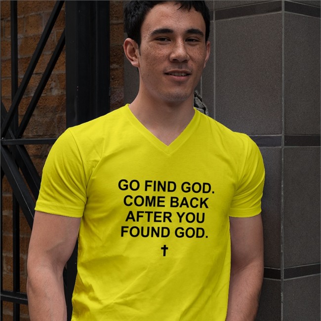 Go Find God Come Back After You Found God Tee Shirt