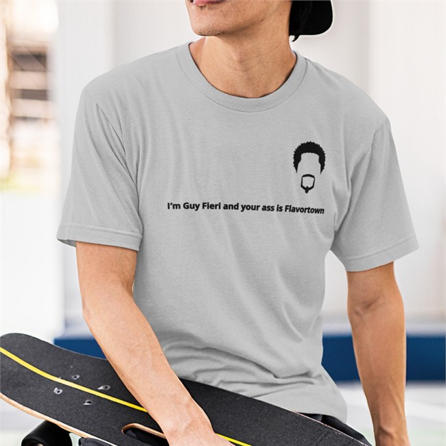 Im Guy Fieri And Your Ass Is Flavortow Shirt Grey