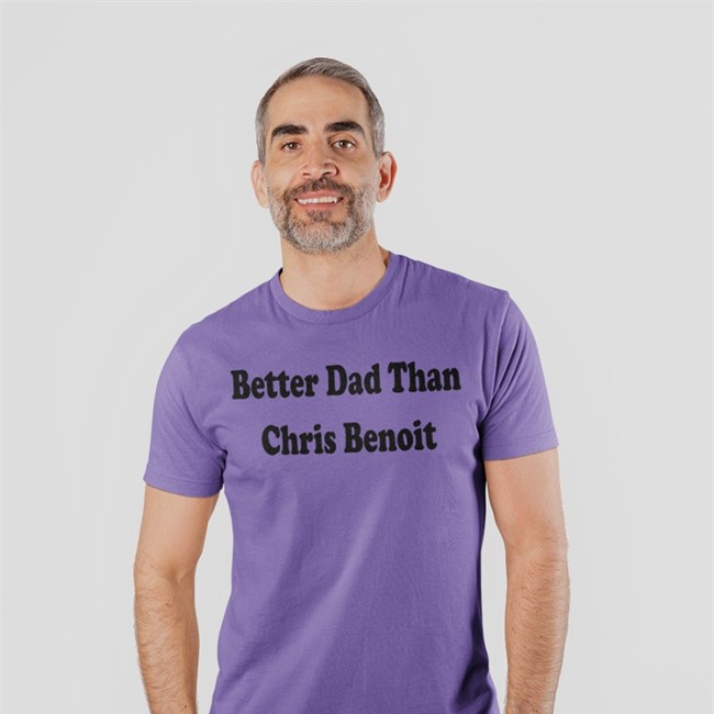 White Just Talk Wrestling Better Dad Than Chris Benoit T-Shirt WWECastle