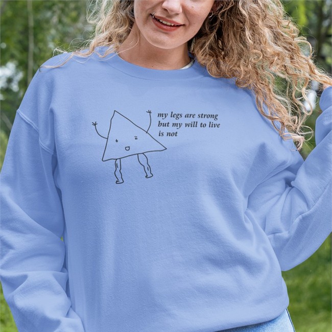 My Legs Are Strong But My Will To Live Is Not Shirt Shirts That Go Hard Shirtsthtgohard