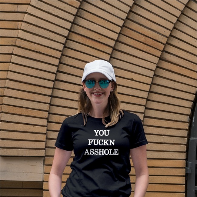 You Fuckn Asshole Tee Shirt