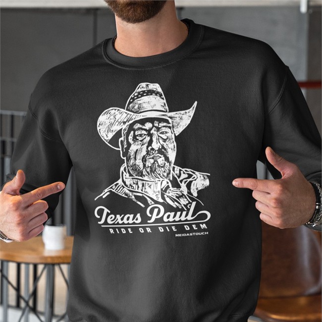 Texas Paul Ride Or Die Dem T Shirt Texas Paul Ride Or Die Dem Sweatshirt
