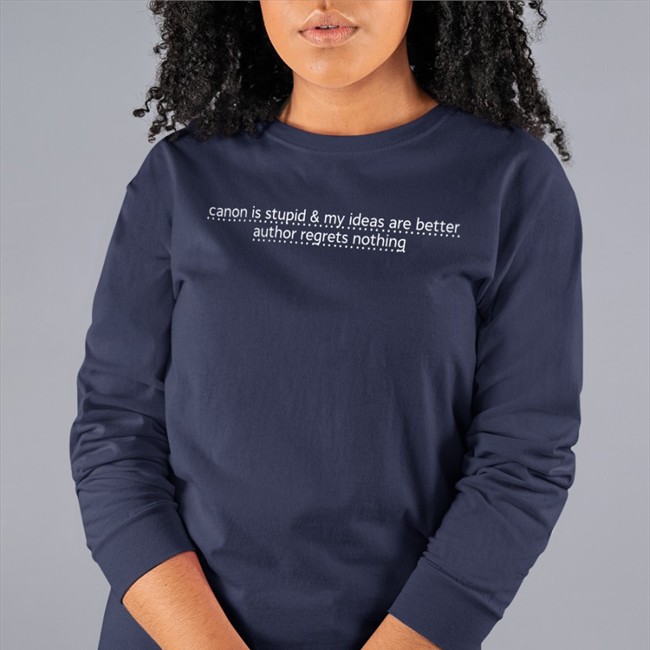 Canon Is Stupid & My Ideas Are Better Author Regrets Nothing Tee Canon Is Stupid & My Ideas Are Better Author Regrets Nothing Tee