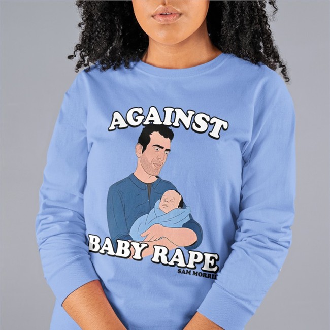 Against Baby Rape Shirt Sam Morril Sam Morril Against Baby Rape Tee Sammorril