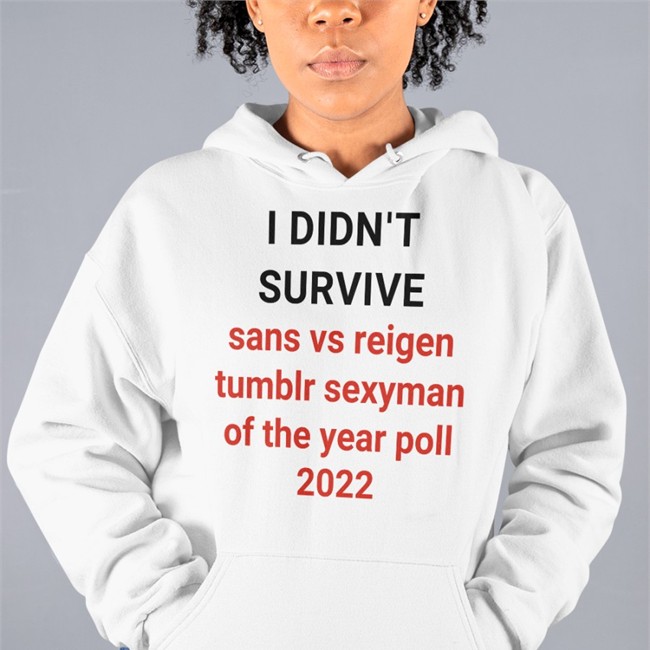 I Didn't Survive Sans Vs Reigen Tumblr Sexyman Of The Year Poll 2022 Shirts Elizabeth