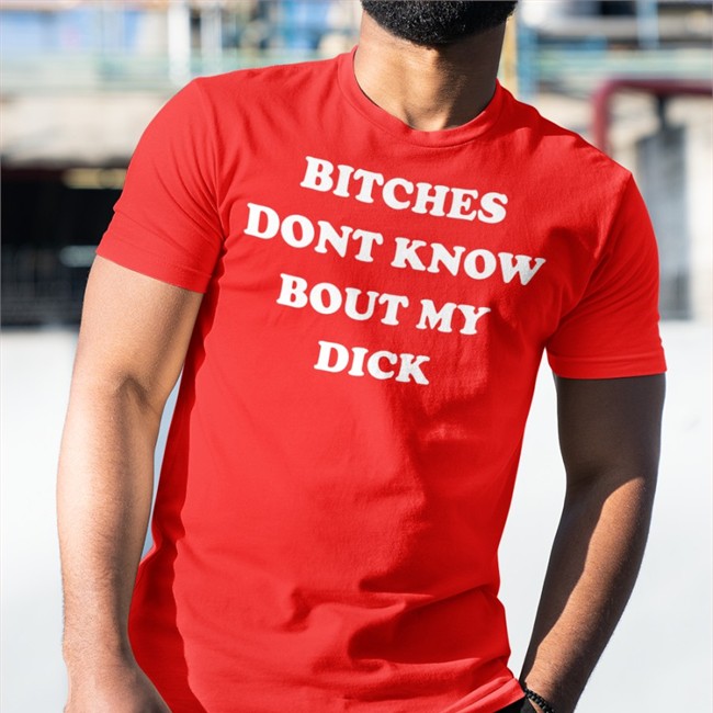 Bitches Dont Know Bout My Dick Hoodie