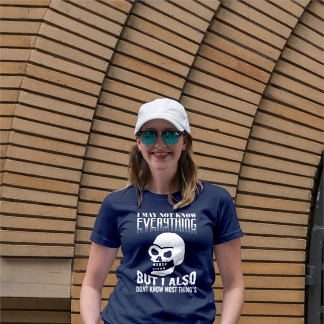 I May Not Know Every Thing T Shirt