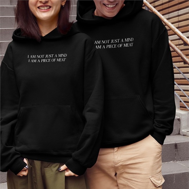 Shirts That Go Hard I Am Not Just A Mind I Am A Piece Of Meat Tee Shirt