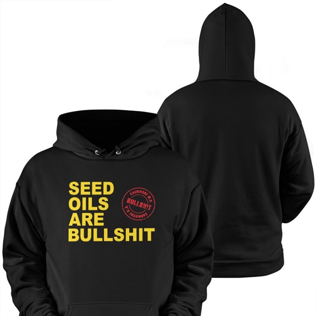 Seed Oils Are Bullshit Hoodie Carnivoremd Merch Carnivoremd Seed Oils Are Bullshit Shirt Black