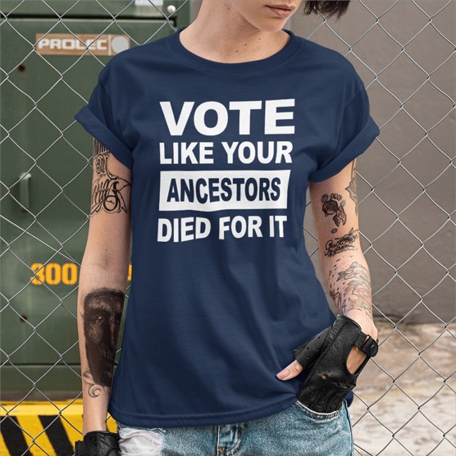 Vote Like Your Ancestors Died For It Tee Vote Like Your Ancestors Died For It T Shirt Black Rolandsmartin