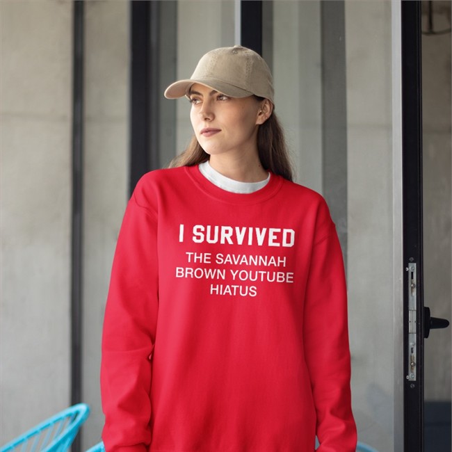 I Survived The Savannah Brown Youtube Hiatus Shirts