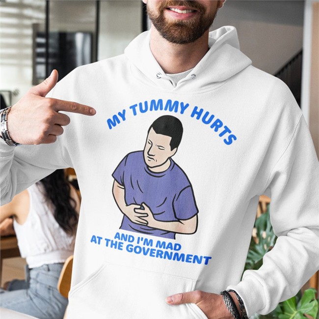 My Tummy Hurts And I'm Mad At The Government T Shirt Shirts That Go Hard Merch My Tummy Hurts And I'm Mad At The Government Tee Shirt Shirtsthtgohard