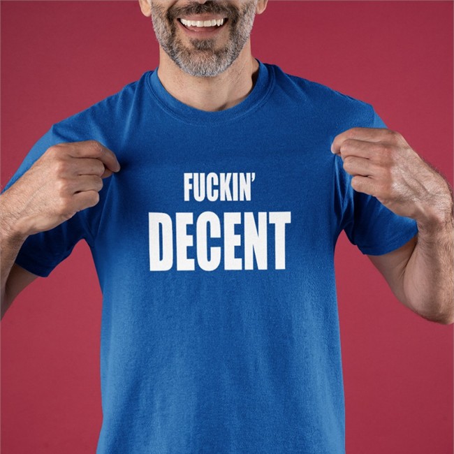 Fckin Decent T Shirt Fckin Decent Sweatshirt AIWFonzie