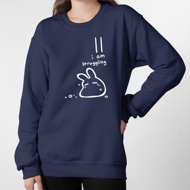I Am Struggling Tee Fujikurauruka I Am Struggling Sweatshirt