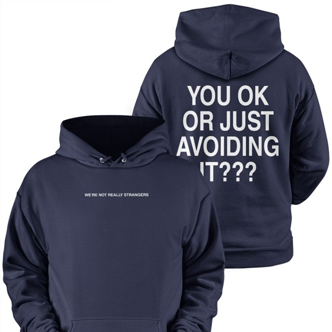 We're Not Really Strangers You Ok Or Just Avoiding It T Shirt Black