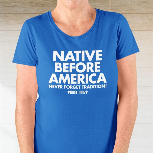 Native Before America Never Forget Tradition Can't Fail Shirt Black Native Before America Never Forget Tradition Can't Fail Shirt Black