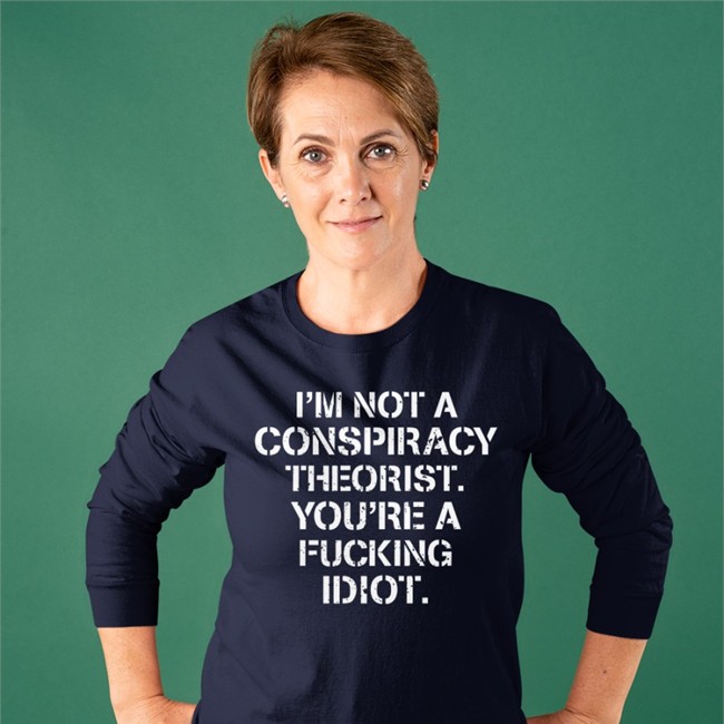 Crazy Chris I'm Not Conspiracy Theorist You're A Fucking Idiot Shirts Realcrazycris I'm Not Conspiracy Theorist You're A Fucking Idiot T Shirt Crazy Chris