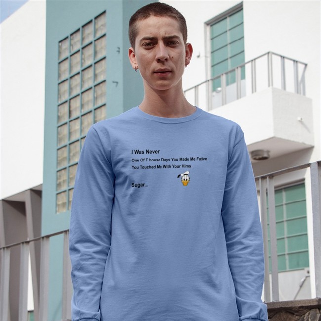 I Was Never Ong Of T House Days You Made Me Fative You Touched Me With Your Hims Sugar Tee I Was Never Ong Of T House Days You Made Me Fative You Touched Me With Your Hims Sugar Hoodie