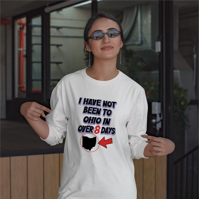 Hamburgeor I Have Not Been To Ohio In Over 8 Days Tee I Have Not Been To Ohio In Over 8 Days Shirts Hamburgeor