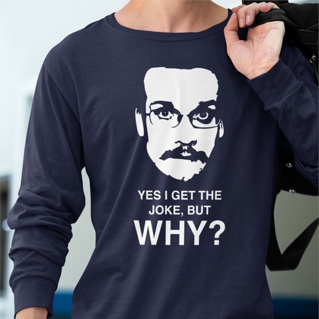 Yes I Get The Joke But Why Shirts John Green Yes I Get The Joke But Why Shirts The Pizzamas Store Merch Dftba Records