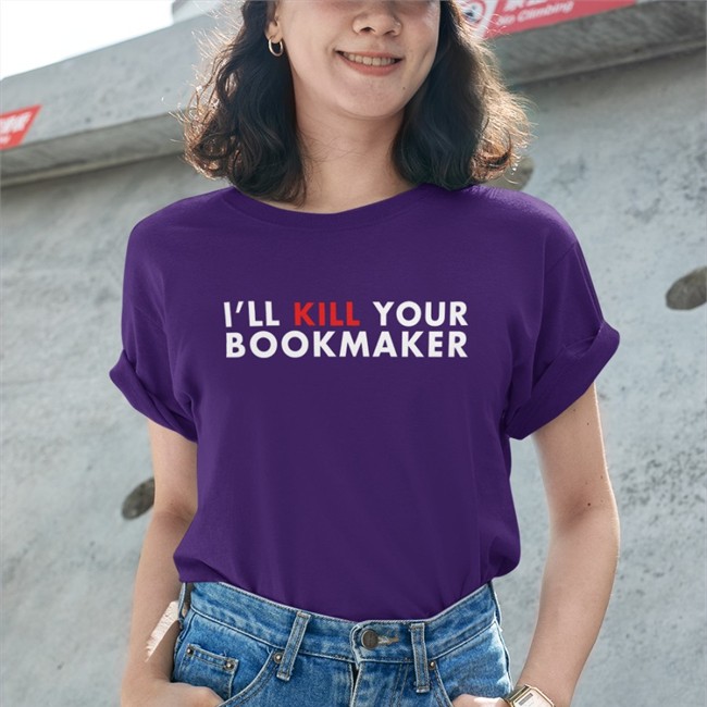 I'll Kill Your Bookmaker Long Sleeve T Shirt I'll Kill Your Bookmaker Shirts