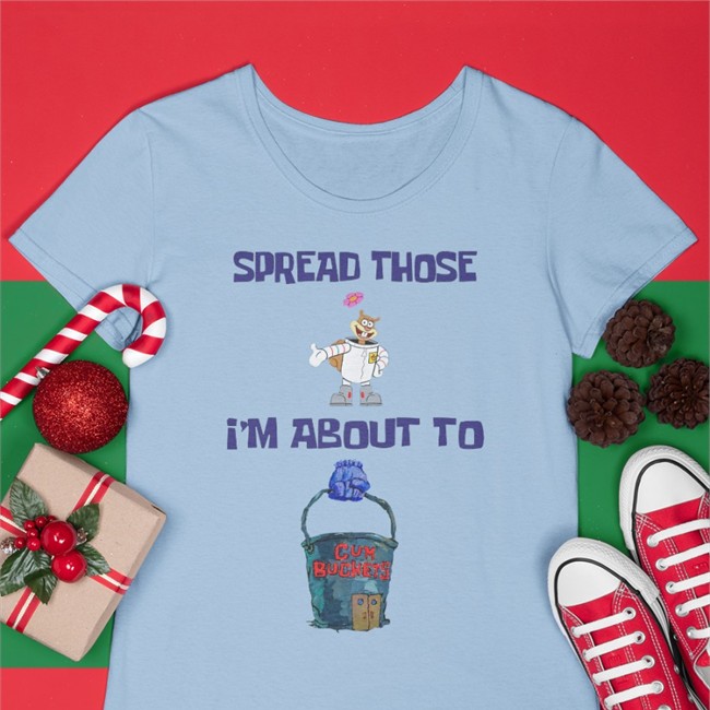 Spread Those I'm About To Sweatshirt Spread Those I'm About To Shirts