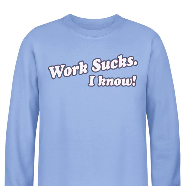 Work Sucks I Know Tee Shirt Spittin' Chiclets Merch Barstool Sports Spittin' Chiclets Merch Work Sucks I Know T Shirt
