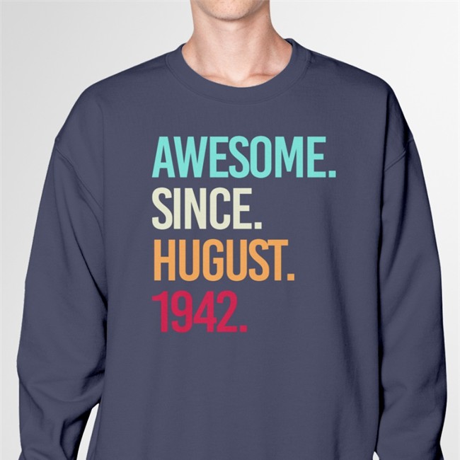Awesome Since August 1942 Long Sleeve T Shirt Isobel Isobelball5 Awesome Since August 1942 Sweatshirt